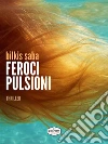 Feroci Pulsioni. E-book. Formato Mobipocket ebook di Bilkis Saba