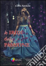 Le iridi della passione. E-book. Formato EPUB ebook