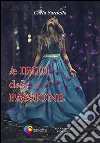 Le iridi della passione. E-book. Formato EPUB ebook di Carla Sardella