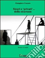 Sicuri e «privati»... della sicurezza. E-book. Formato Mobipocket ebook