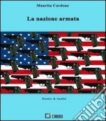 La nazione armata. E-book. Formato EPUB ebook di Maurita Cardone