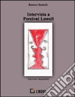 Intervista a Percival Lowell. E-book. Formato Mobipocket ebook