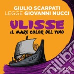 Ulisse. Il mare color del vino. Audiolibro. Download MP3 ebook