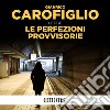Le perfezioni provvisorie. Audiolibro. Download MP3 ebook di Gianrico Carofiglio