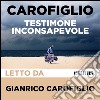 Testimone inconsapevole. Audiolibro. Download MP3 ebook di Gianrico Carofiglio