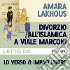 Divorzio all'islamica a viale Marconi. Audiolibro. Download MP3 ebook di Amara Lakhous