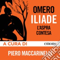 Iliade. L'aspra contesa. Audiolibro. Download MP3 ebook di  Omera