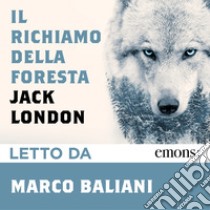 Il richiamo della foresta. Audiolibro. Download MP3 ebook di Jack London