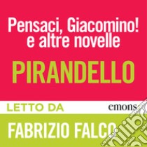 Pensaci, Giacomino! e altre novelle. Audiolibro. Download MP3 ebook di Luigi Pirandello