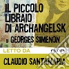 Il piccolo libraio di Archangelsk letto da Claudio Santamaria. Ediz. integrale. Audiolibro. Download MP3 ebook