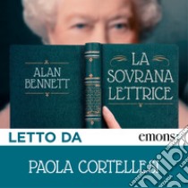 La sovrana lettrice letto da Paola Cortellesi. Audiolibro. Download MP3 ebook di Alan Bennett