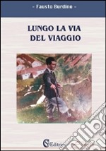 Lungo la via del viaggio. E-book. Formato Mobipocket ebook