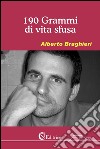 190 grammi di vita sfusa. E-book. Formato Mobipocket ebook