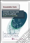 Vivere in salute e più a lungo: Attività fisico-sportiva e aspetti psicopedagogici  dalla culla alla terza età. E-book. Formato PDF ebook