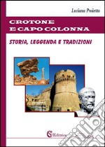 Crotone e Capo Colonna: Storia, leggenda e tradizioni. E-book. Formato EPUB ebook