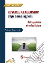 Reverse Leadership: Capi come agnelli. E-book. Formato EPUB