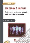 Facebook è inutile?: Dalla reality tv ai social network, nella società e nella scuola. E-book. Formato EPUB ebook