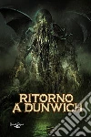 Ritorno a Dunwich. E-book. Formato EPUB ebook di Uberto Ceretoli