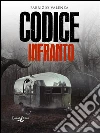 Codice infranto. E-book. Formato EPUB ebook di Fabrizio Valenza