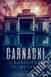 Carnacki, Il Cacciatore di Fantasmi - Vol.I. E-book. Formato EPUB ebook di William H. Hodgson