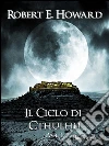 Il Ciclo di Cthulhu, Vol. 1. E-book. Formato EPUB ebook di Robert E.Howard