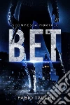 Bet: Scommessa Mortale. E-book. Formato EPUB ebook di Fabio Tacchi