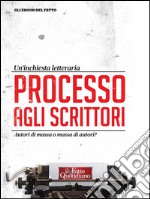 Processo agli scrittori: Autori di massa o massa di autori?. E-book. Formato Mobipocket ebook