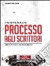 Processo agli scrittori: Autori di massa o massa di autori?. E-book. Formato EPUB ebook