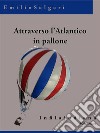 Attraverso l&apos;Atlantico in pallone. E-book. Formato EPUB ebook