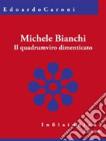 Michele BianchiIl quadrumviro dimenticato. E-book. Formato EPUB ebook