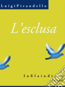 L'esclusa. E-book. Formato Mobipocket ebook di Luigi Pirandello