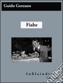 Fiabe. E-book. Formato EPUB ebook di Guido Gozzano