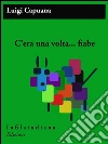 C'era una volta... Fiabe. E-book. Formato Mobipocket ebook di Luigi Capuana