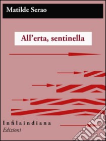 All'erta, sentinella!. E-book. Formato EPUB ebook di Matilde Serao