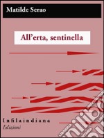 All&apos;erta, sentinella!. E-book. Formato EPUB ebook