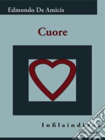 Cuore. E-book. Formato EPUB ebook di Edmondo De Amicis