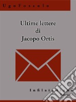 Ultime lettere di Jacopo Ortis. E-book. Formato EPUB ebook