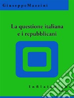 La questione italiana e i repubblicani. E-book. Formato EPUB ebook