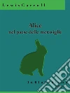 Alice nel paese delle meraviglie. E-book. Formato EPUB ebook di Lewis Carroll
