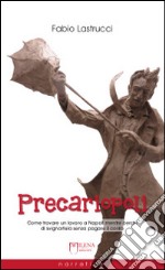 Precariopoli. Come trovare un lavoro a Napoli mentre cerchi di svignartela senza pagare il conto. E-book. Formato EPUB ebook