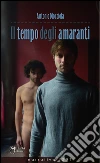 Il tempo degli amaranti. E-book. Formato EPUB ebook di Antonio Mocciola