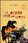 La mia penna non scrive. E-book. Formato EPUB ebook