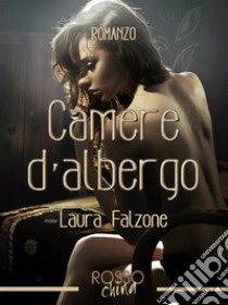 Camere d'albergo. E-book. Formato Mobipocket ebook di Laura Falzone