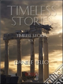 Timeless stories. Pieces of memories. E-book. Formato EPUB ebook di Daniele Bello