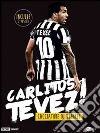 Carlitos Tevez- cacciatore di trionfi. E-book. Formato EPUB ebook di Enzo Palladini