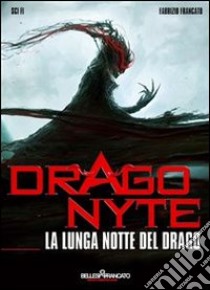 La lunga notte del Drago. Dragonyte. E-book. Formato Mobipocket ebook di Fabrizio Francato