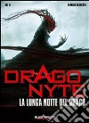La lunga notte del Drago. Dragonyte. E-book. Formato Mobipocket ebook di Fabrizio Francato