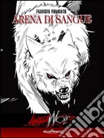 Angerwolf - Arena di Sangue: PARANORMAL URBAN HORROR SEXY. E-book. Formato EPUB ebook