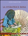 La stiratrice rosa. E-book. Formato EPUB ebook di Gioia R. Maestro