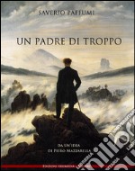 Un padre di troppo : da un'idea di Piero Mazzarella. E-book. Formato EPUB